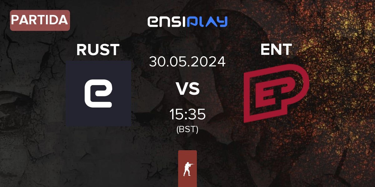 Partida RUSTEC RUST vs ENTERPRISE esports ENT | 30.05