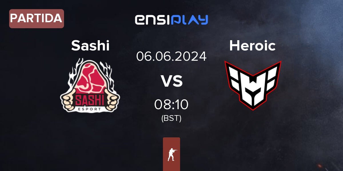 Partida Sashi Esport Sashi vs Heroic | 06.06