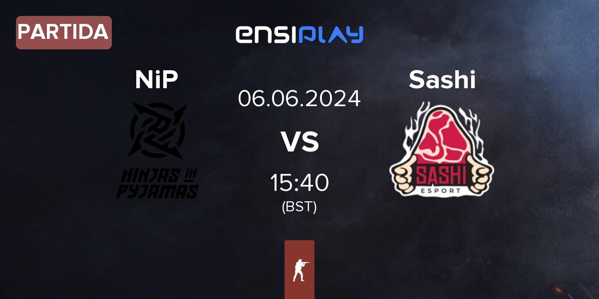 Partida Ninjas in Pyjamas NiP vs Sashi Esport Sashi | 06.06