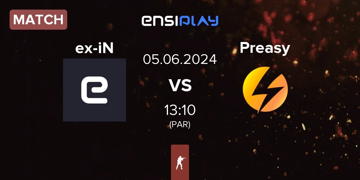 Match ex-iNation ex-iN vs Preasy Esport Preasy | 05.06