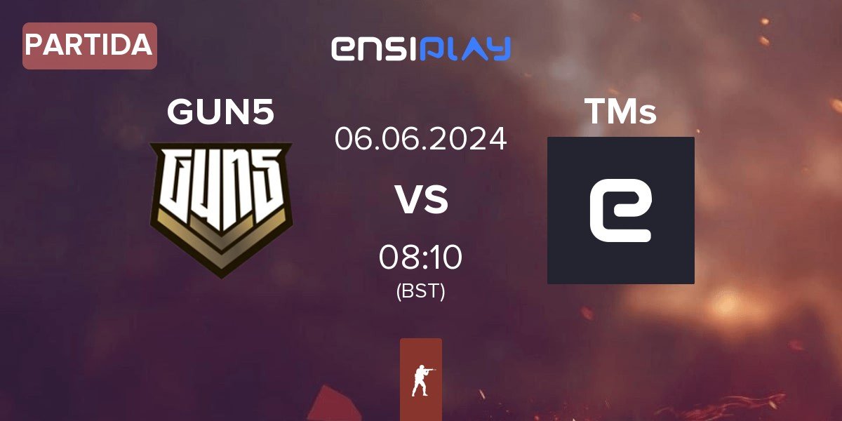 Partida GUN5 Esports GUN5 vs Troublemakers TMs | 06.06