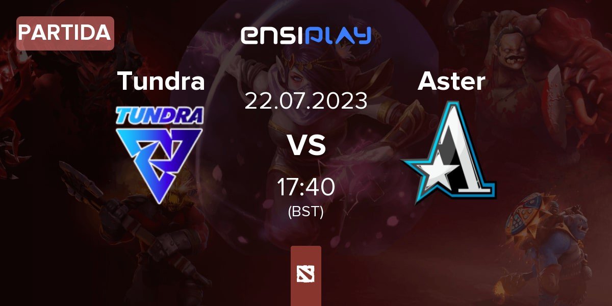 Partida Tundra Esports Tundra vs Team Aster Aster | 22.07