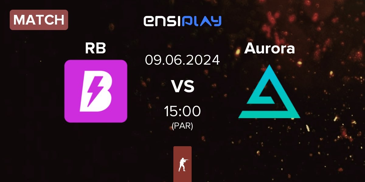Match RUSH B RB vs Aurora Gaming Aurora | 09.06