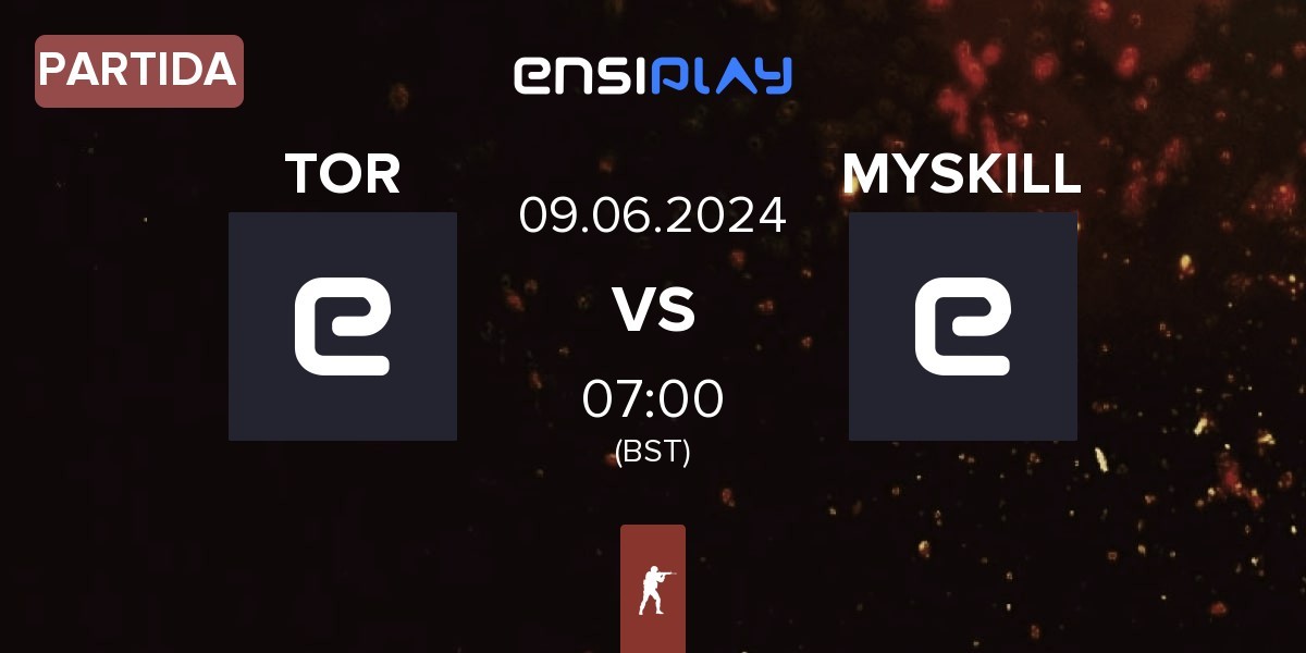 Partida TOR vs MYSKILL | 09.06