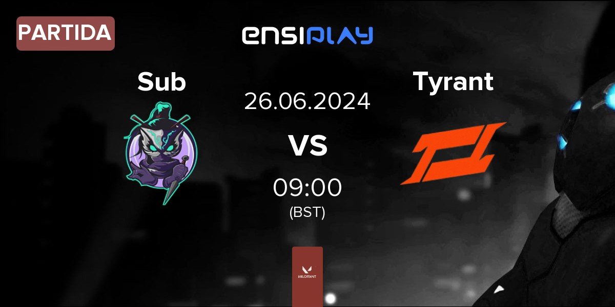 Partida Subversive Sub vs Tyrant Esports Tyrant | 26.06