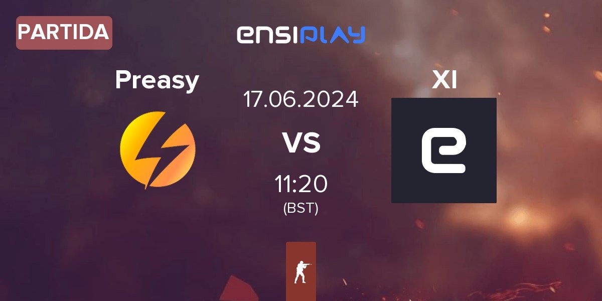 Partida Preasy Esport Preasy vs XI Esport XI | 17.06