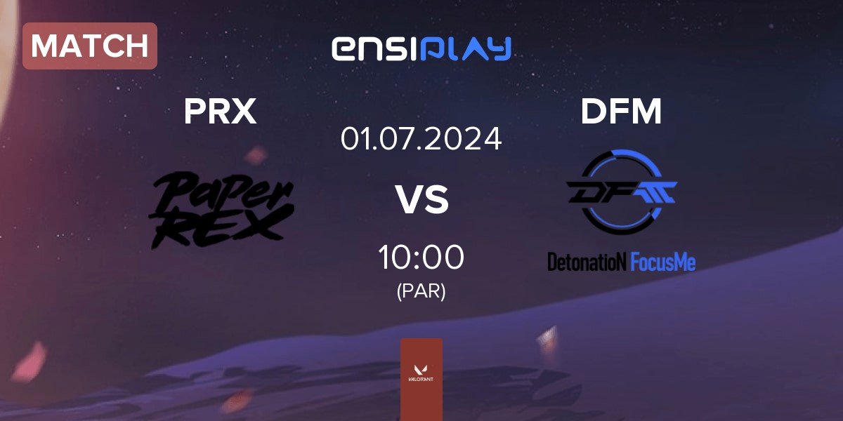 Match Paper Rex PRX vs DetonatioN FocusMe DFM | 01.07