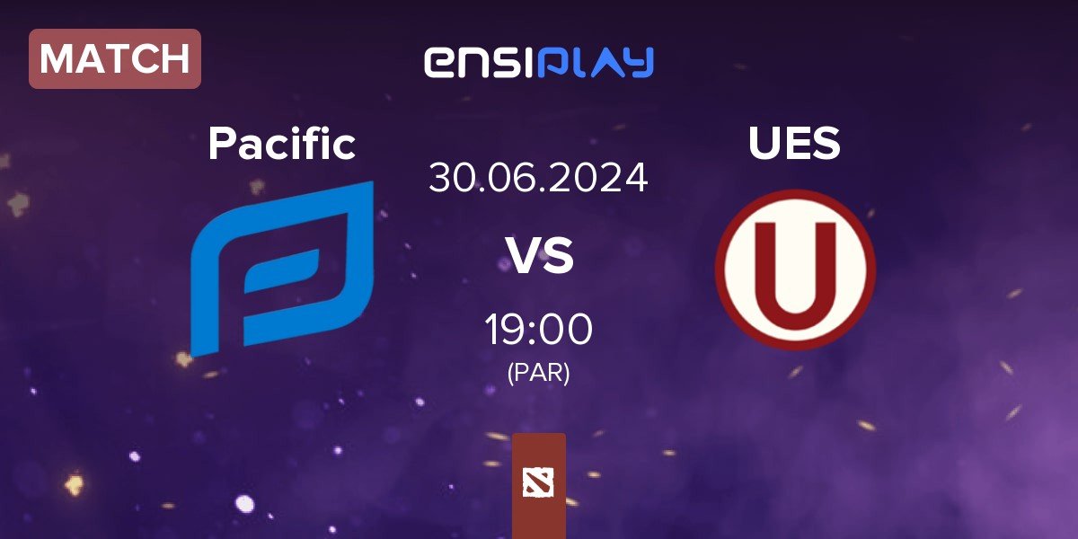 Match Pacific Esports Pacific vs Universitario Esports UES | 30.06