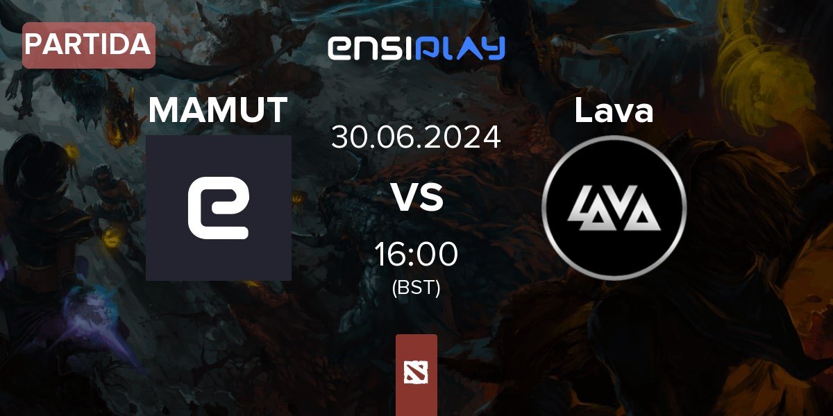 Partida MAMUTEROS MAMUT vs Lava Esports Lava | 30.06