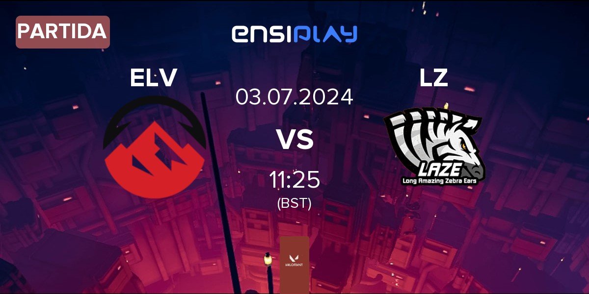 Partida Elevate ELV vs LaZe LZ | 03.07