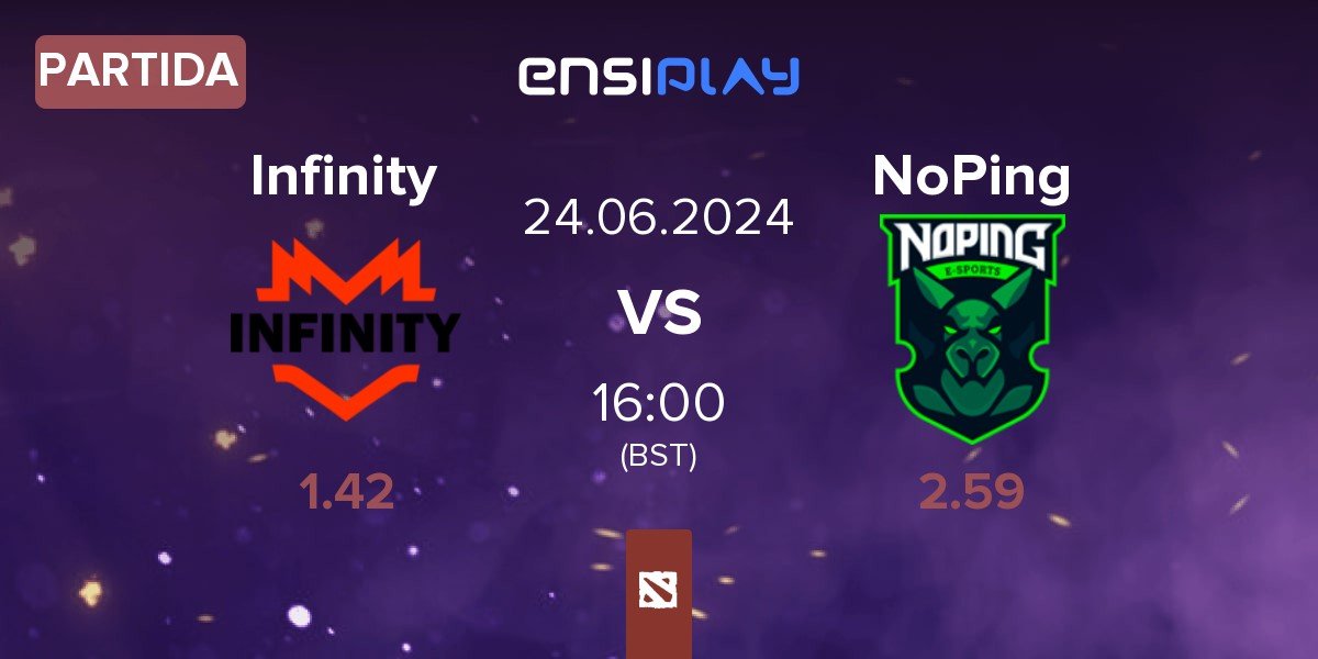 Partida Infinity Esports Infinity vs NoPing Esports NoPing | 24.06