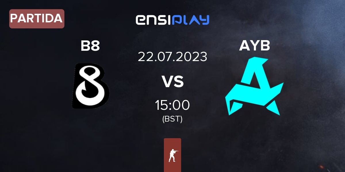 Partida B8 vs Aurora Young Blud AYB | 22.07