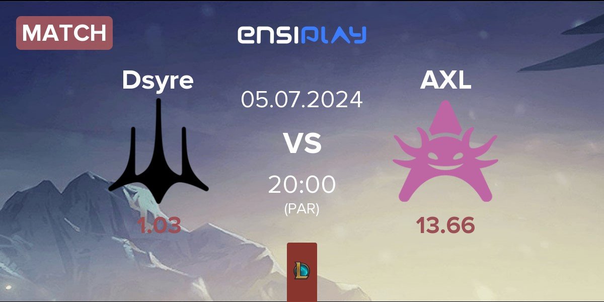 Match Dsyre Esports Dsyre vs Axolotl AXL | 05.07