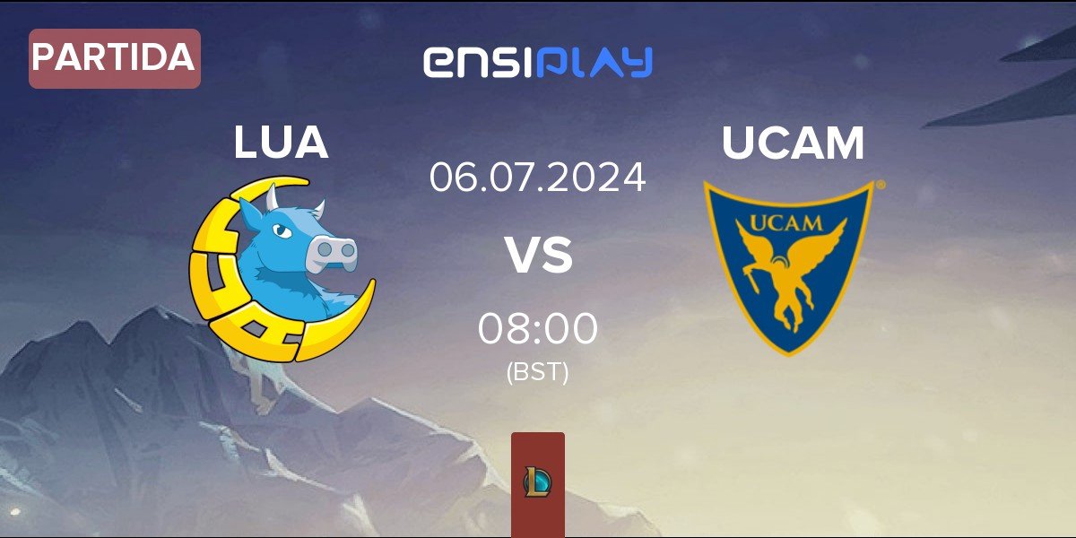 Partida LUA Gaming LUA vs UCAM Esports UCAM | 06.07