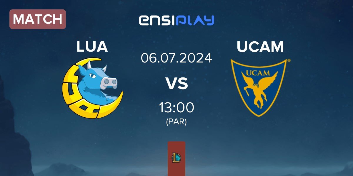 Match LUA Gaming LUA vs UCAM Esports UCAM | 06.07