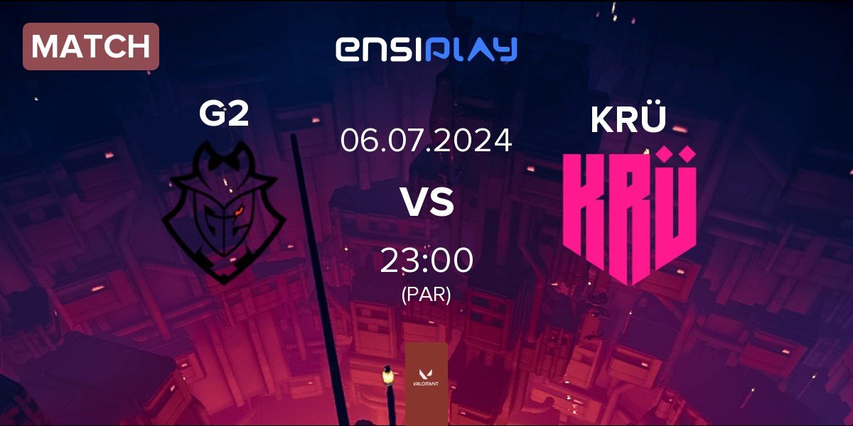 Match G2 Esports G2 vs KRÜ Esports KRÜ | 06.07