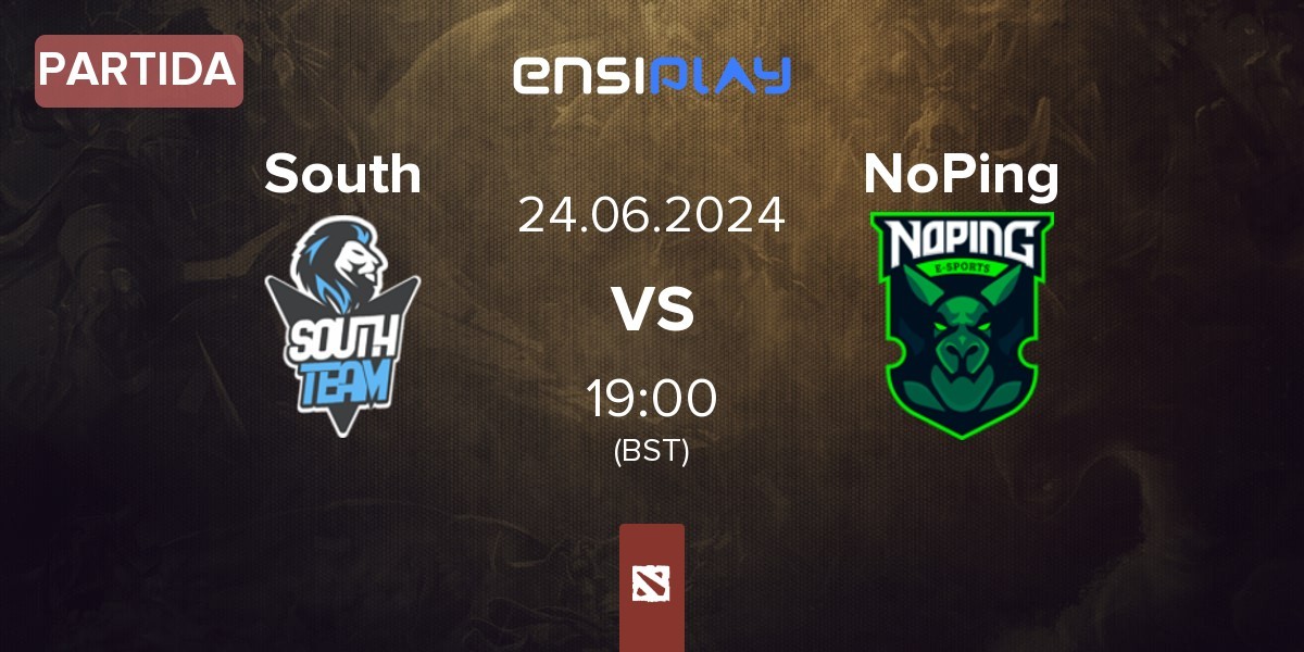 Partida South Team South vs NoPing Esports NoPing | 24.06