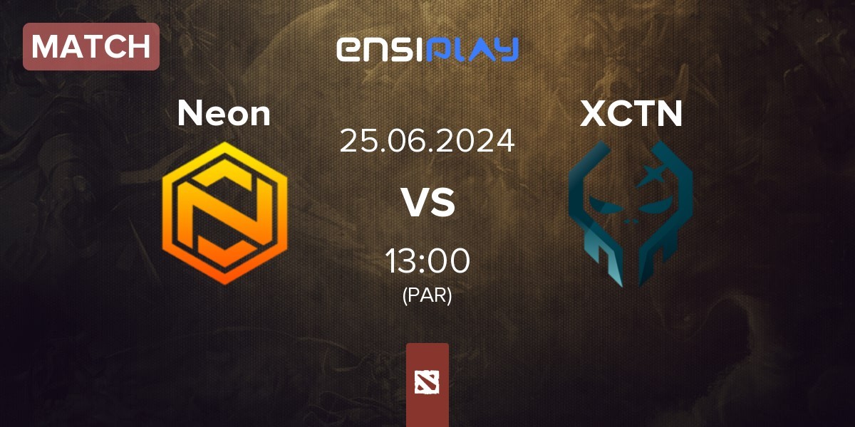 Match Neon Esports Neon vs Execration XCTN | 25.06