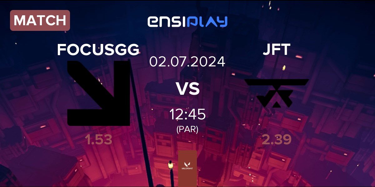 Match FOCUSGG vs JFT Esports JFT | 02.07