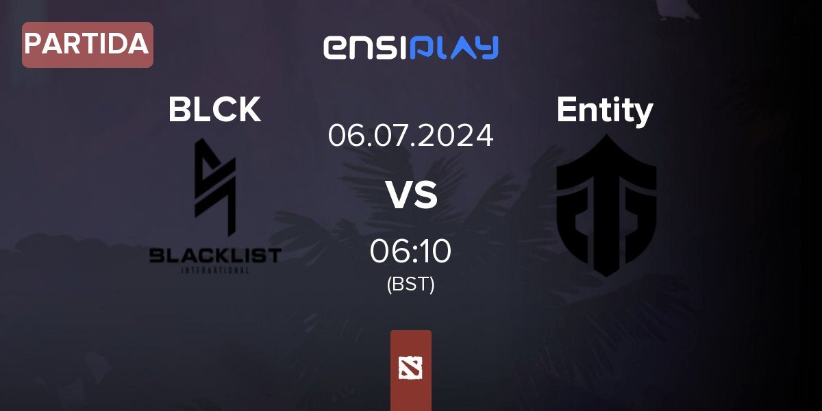 Partida Blacklist International BLCK vs Entity | 06.07