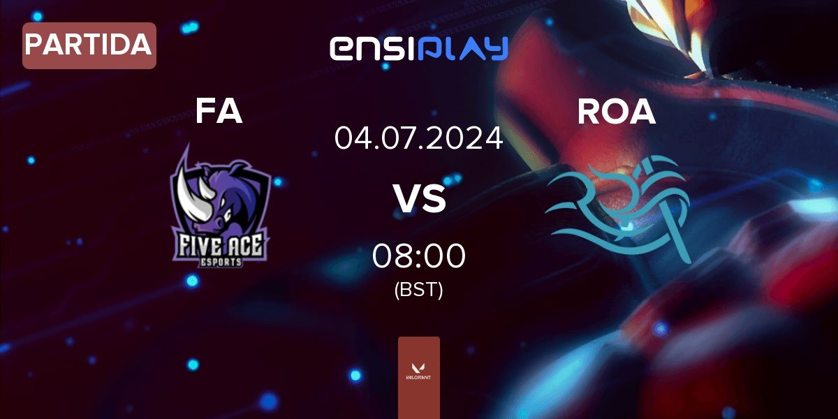 Partida Five Ace e-Sports FA vs ROA Esport ROA | 04.07