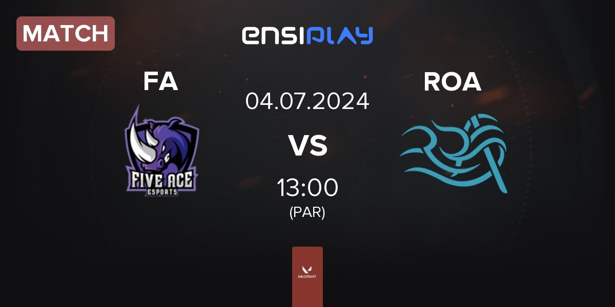 Match Five Ace e-Sports FA vs ROA Esport ROA | 04.07