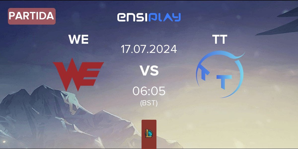 Partida Team WE WE vs ThunderTalk Gaming TT | 17.07