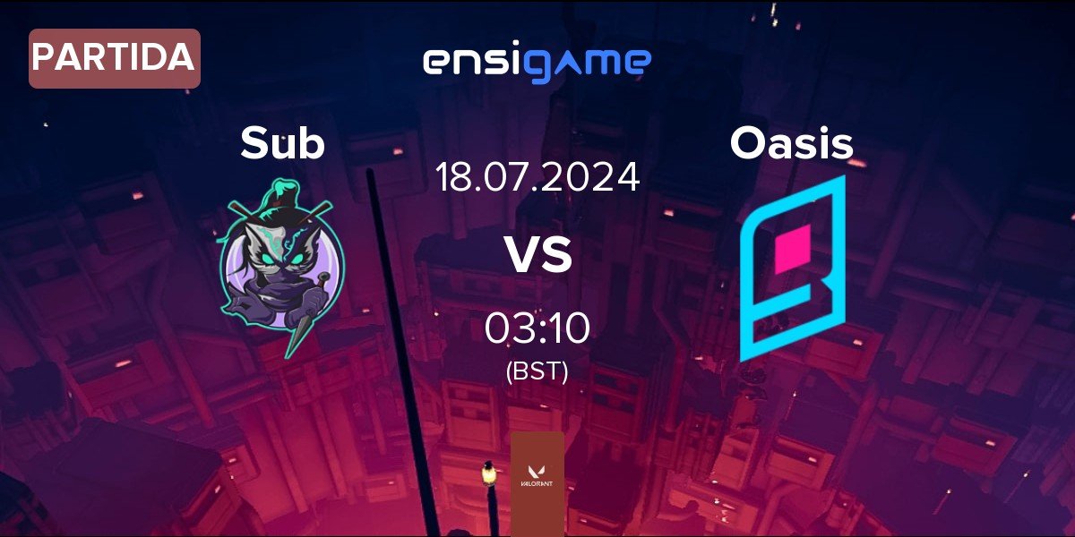 Partida Subversive Sub vs Oasis Gaming Oasis | 18.07