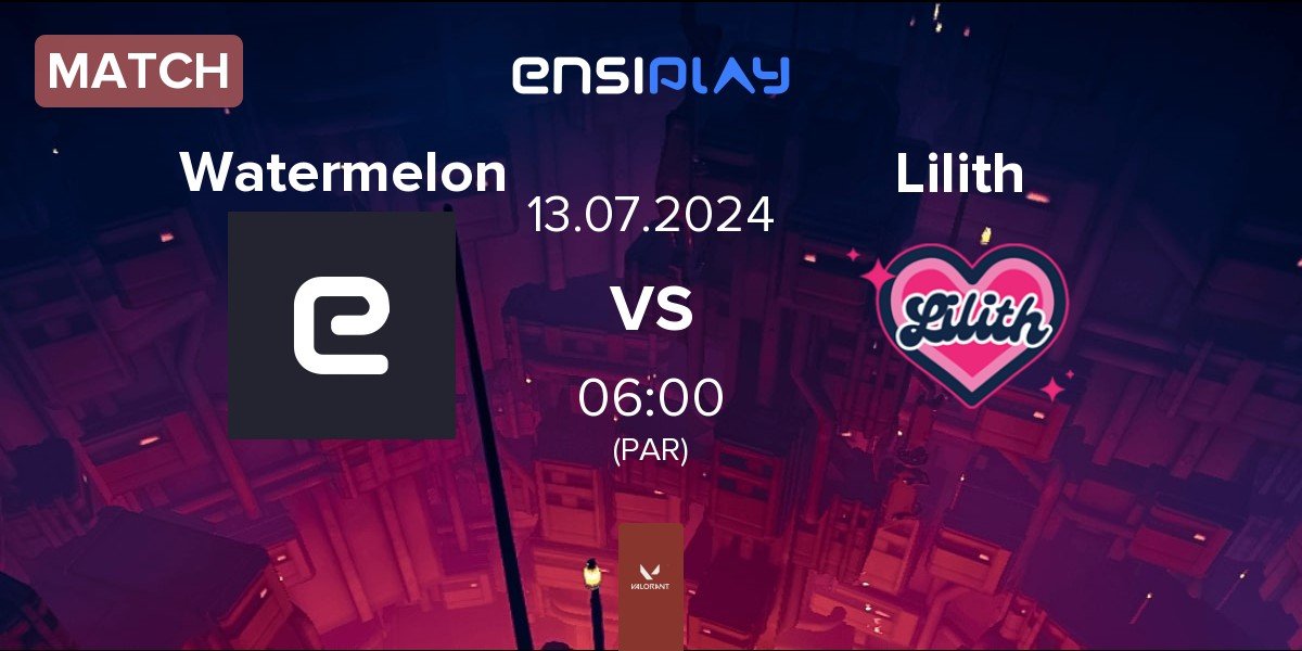 Match Watermelon vs Lilith | 13.07