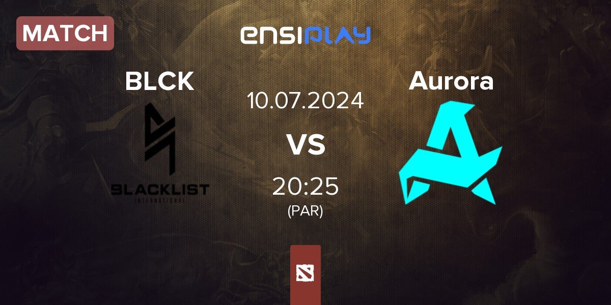 Match Blacklist International BLCK vs Aurora | 10.07