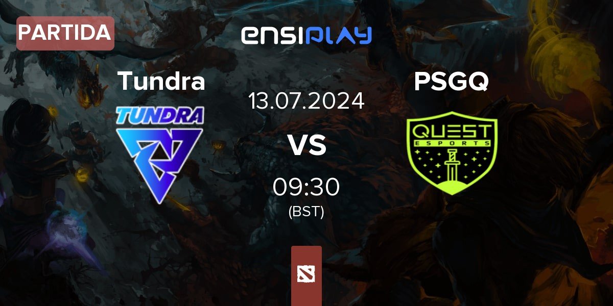 Partida Tundra Esports Tundra vs PSG.Quest PSGQ | 13.07