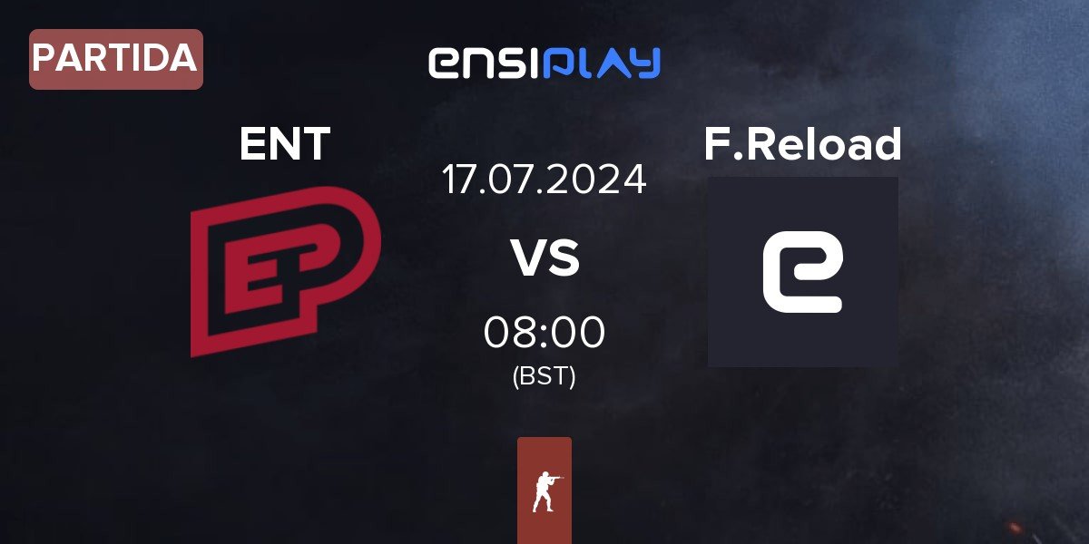 Partida ENTERPRISE esports ENT vs FORZE Reload F.Reload | 17.07