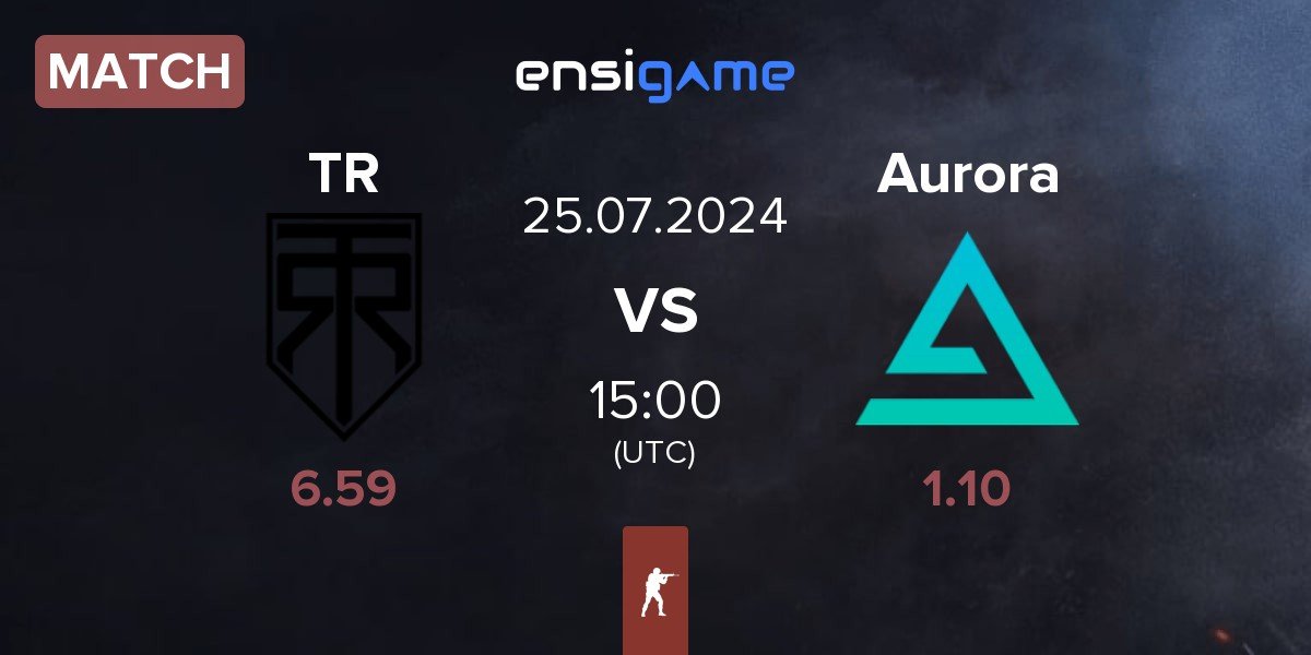 Match True Rippers TR vs Aurora Gaming Aurora | 25.07