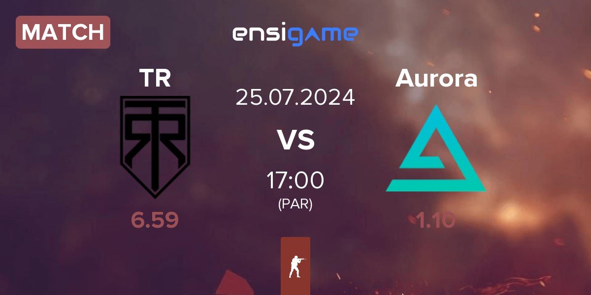 Match True Rippers TR vs Aurora Gaming Aurora | 25.07