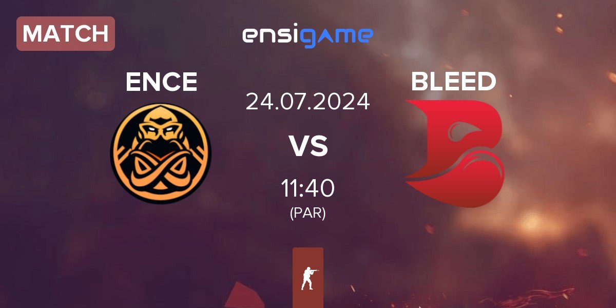 Match ENCE vs BLEED Esports BLEED | 24.07