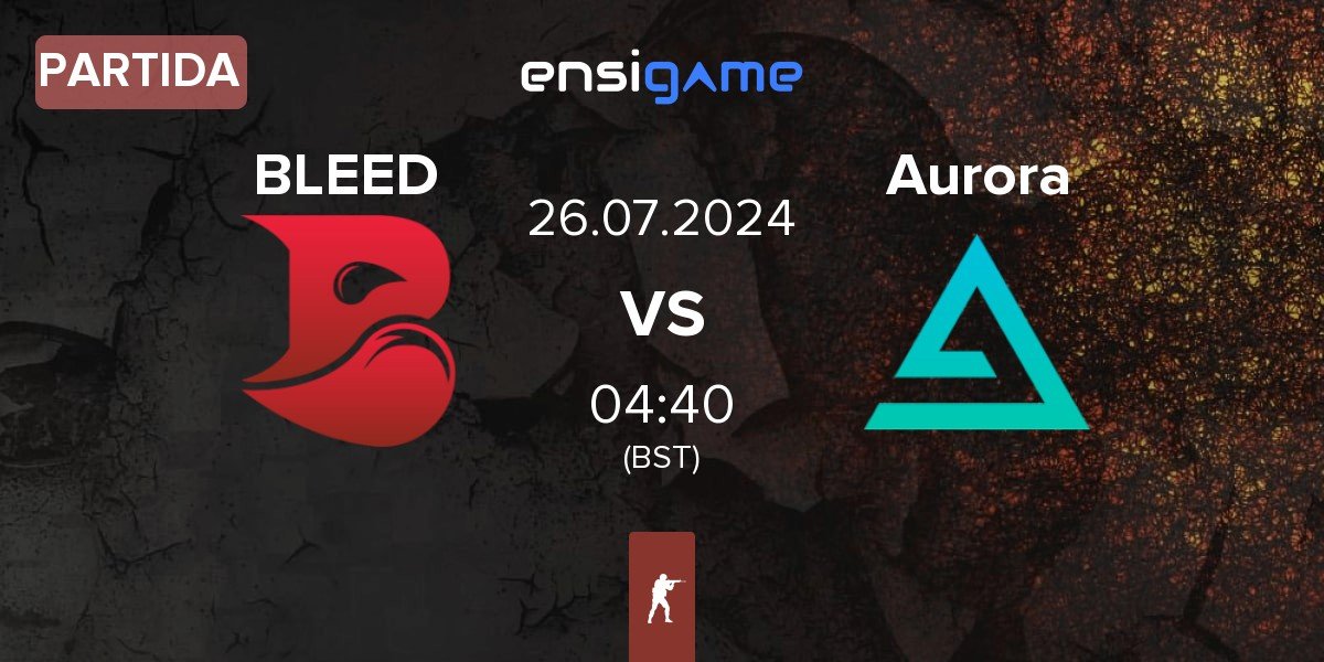 Partida BLEED Esports BLEED vs Aurora Gaming Aurora | 26.07