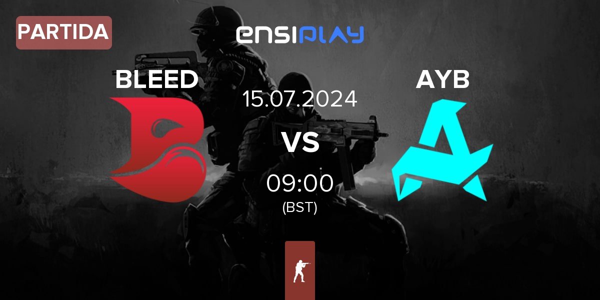 Partida BLEED Esports BLEED vs Aurora Young Blud AYB | 15.07