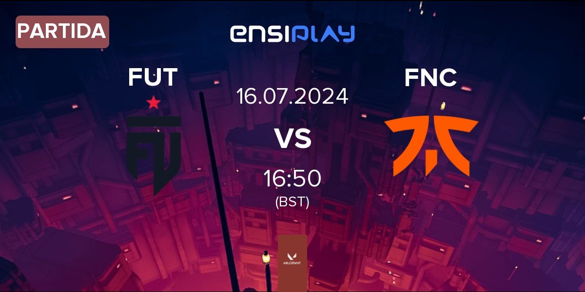 Partida FUT Esports FUT vs Fnatic FNC | 16.07