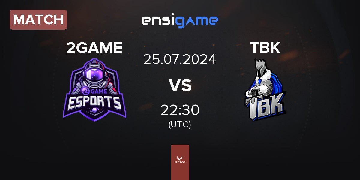 Match 2GAME Esports 2GAME vs TBK Esports TBK | 25.07