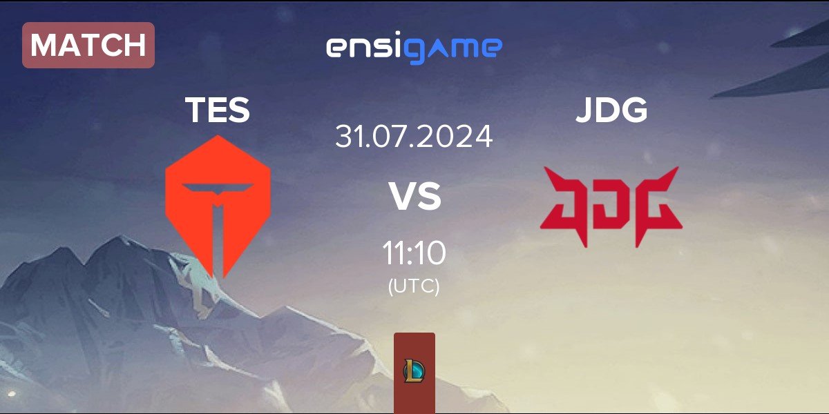 Match TOP Esports TES vs JD Gaming JDG | 31.07