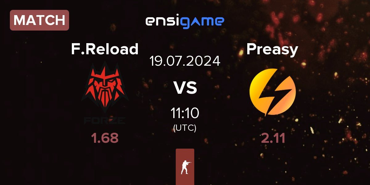 Match FORZE Reload F.Reload vs Preasy Esport Preasy | 19.07