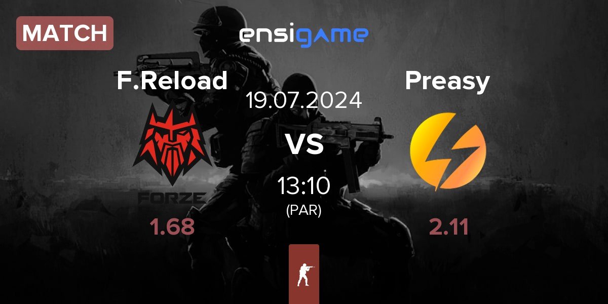 Match FORZE Reload F.Reload vs Preasy Esport Preasy | 19.07