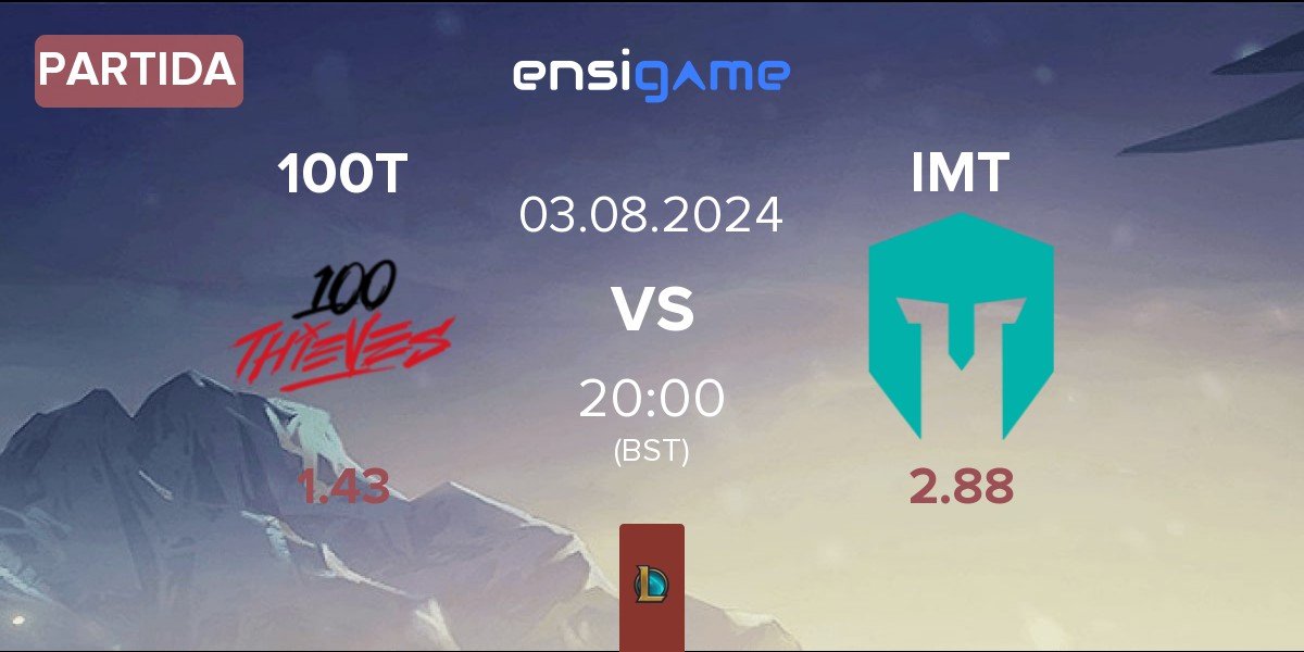 Partida 100 Thieves 100T vs Immortals IMT | 03.08