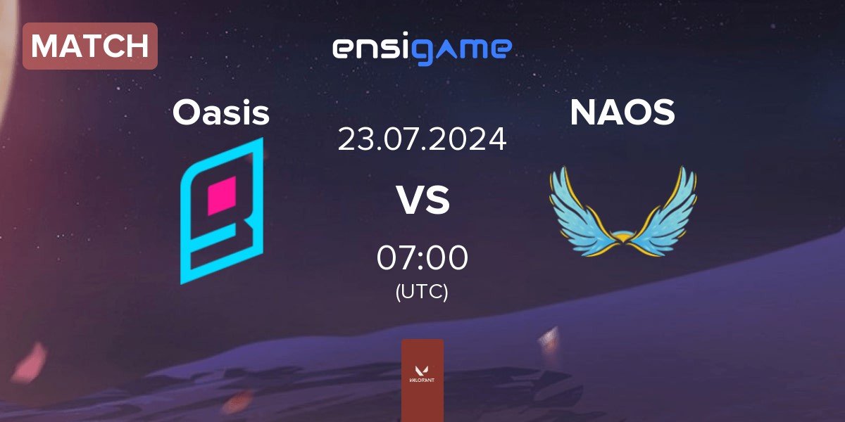 Match Oasis Gaming Oasis vs NAOS Esports NAOS | 23.07