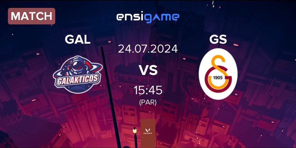 Match Galakticos GAL vs Galatasaray Esports GS | 24.07