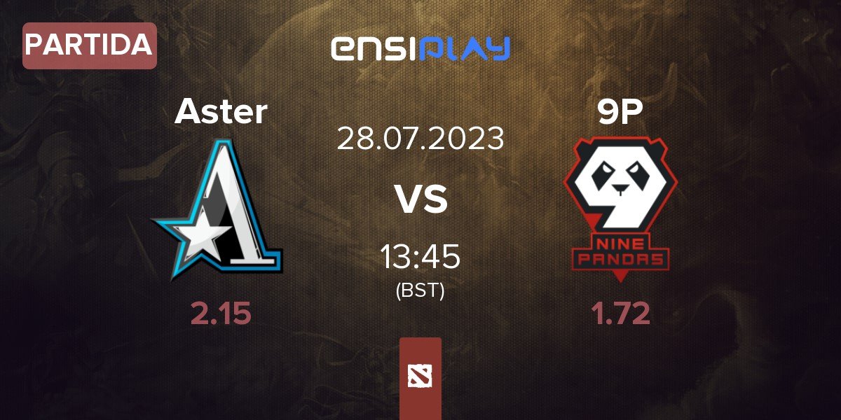 Partida Team Aster Aster vs 9Pandas 9P | 28.07