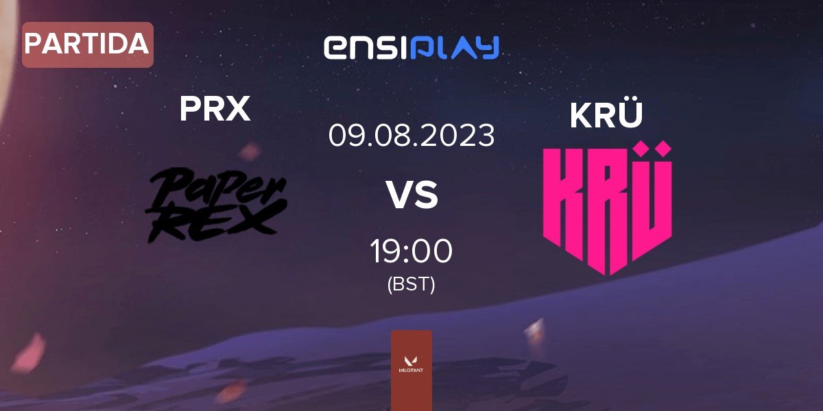 Partida Paper Rex PRX vs KRÜ Esports KRÜ | 09.08