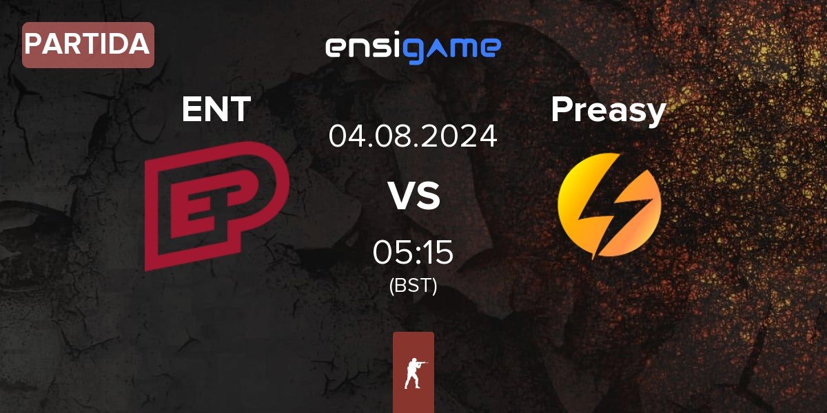 Partida ENTERPRISE esports ENT vs Preasy Esport Preasy | 04.08