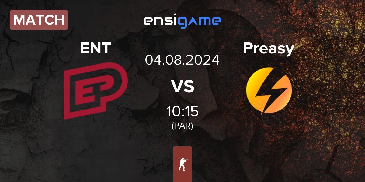 Match ENTERPRISE esports ENT vs Preasy Esport Preasy | 04.08