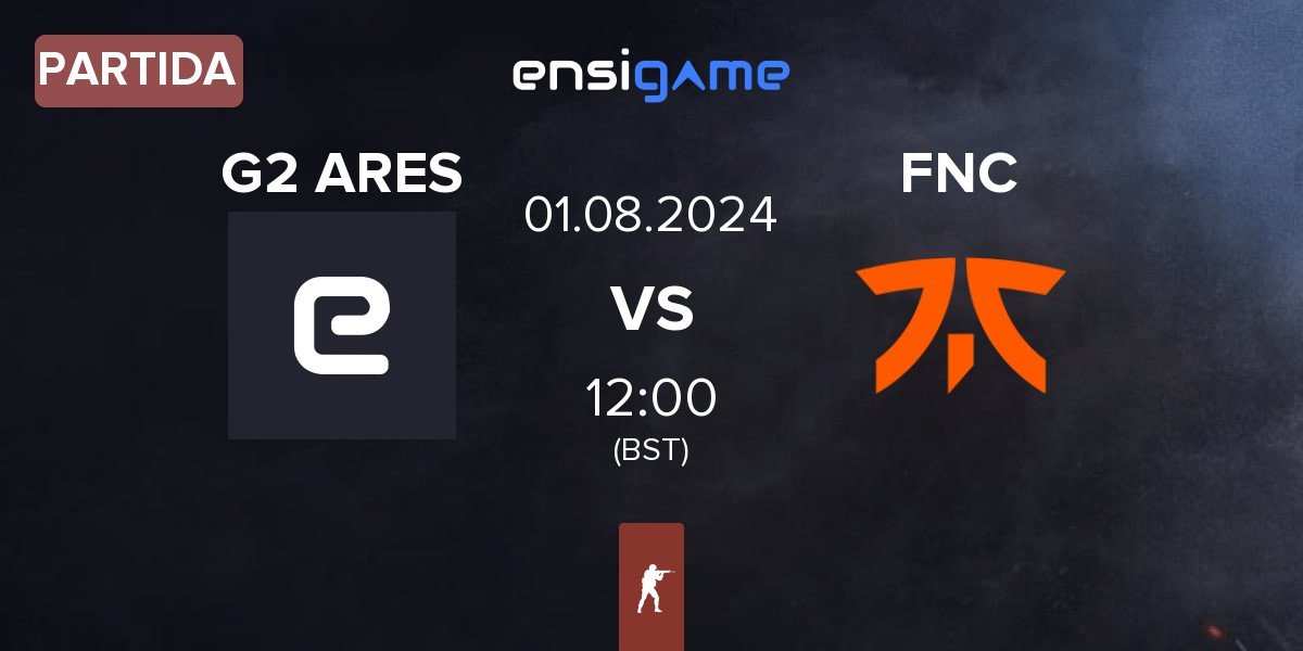 Partida G2 Ares G2 ARES vs Fnatic FNC | 01.08